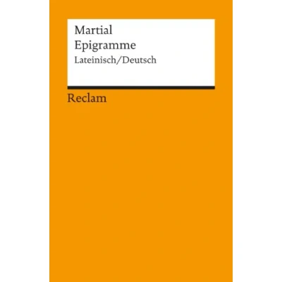Abbildung von Epigramme. Lat. /Dt.: Martial zweisprachige Ausgabe; Originalversion mit deutscher Übersetzung