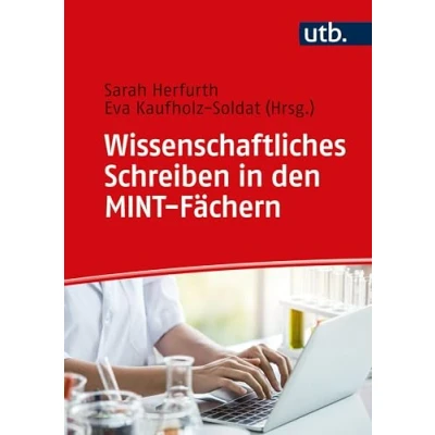 Abbildung von Wissenschaftliches Schreiben in den MINT Fächern: Der Schreibratgeber für alle Texte im Studium