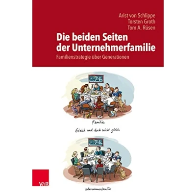 Abbildung von Die beiden Seiten der Unternehmerfamilie: Familienstrategie über Generationen: Auf dem Weg zu einer Theorie Unternehmerfamilie