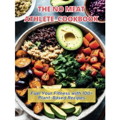 Abbildung von The No Meat Athlete Cookbook : Fuel Your Fitness with 100+ Plant Based Recipes