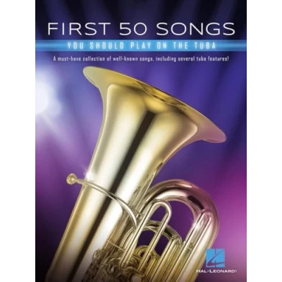 Abbildung von First 50 Songs You Should Play on Tuba: A Must Have Collection of Well Known Songs, Including Several Tuba Features
