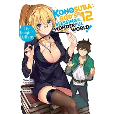 Abbildung von Konosuba: God&#039;s Blessing on This Wonderful World!, Vol. 12 (light novel): The Knight&#039;s Lullaby (KONOSUBA LIGHT NOVEL SC, Band 12)