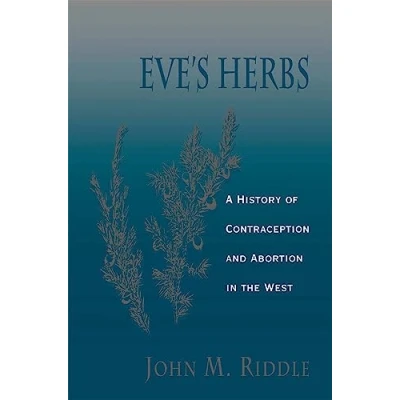 Abbildung von Eve&#039;s Herbs: A History of Contraception and Abortion in the West (Religions World)