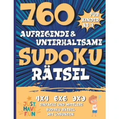 Abbildung von 760 Sudoku für Kinder ab 8!: Unterhaltsame und aufregende Sammlung von 4x4, 6x6 9x9 Rätseln Kinder!