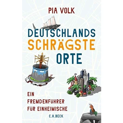 Abbildung von Deutschlands schrägste Orte: Ein Fremdenführer für Einheimische