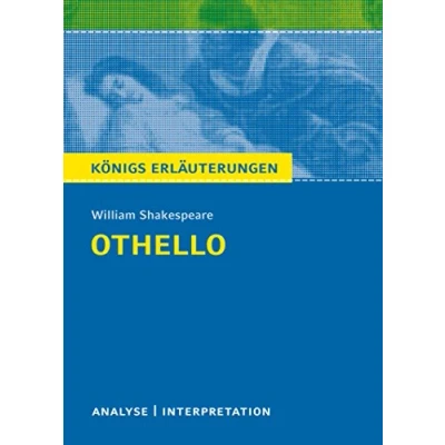 Abbildung von Othello von William Shakespeare Textanalyse und Interpretation: mit Zusammenfassung, Inhaltsangabe, Charakterisierung, Szenenanalyse, Prüfungsaufgaben uvm. (Königs Erläuterungen, Band 75)