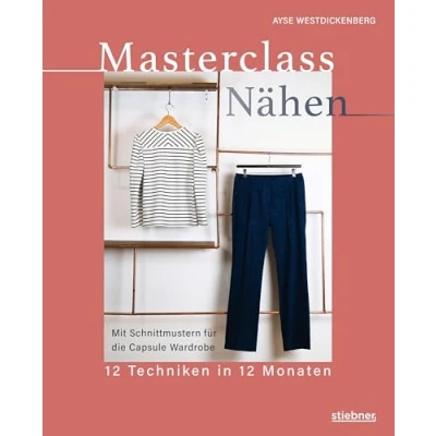 Abbildung von Masterclass Nähen: 12 Techniken in Monaten. nähen lernen von der Maßschneiderin. mit Schnittmustern für Projekte. Kleider selber Profitechniken: Bluse bis zum Kleid nähen.