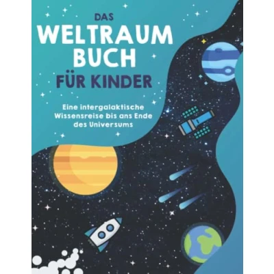 Abbildung von Das Weltraumbuch für Kinder: Eine intergalaktische Wissensreise bis ans Ende des Universums. Inklusive Bonuskapitel: Die intergalaktischen Phänomene Weltalls