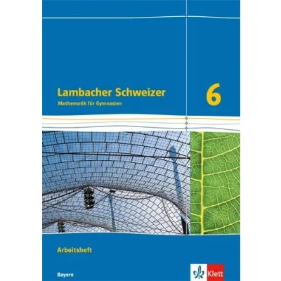 Abbildung von Lambacher Schweizer Mathematik 6. Ausgabe Bayern: Arbeitsheft plus Lösungsheft Klasse 6 (Lambacher Schweizer. für Bayern ab 2017)