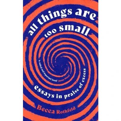 Abbildung von All Things Are Too Small: Essays in Praise of Excess