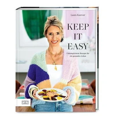 Abbildung von Keep it easy: Unkomplizierte Rezepte für ein gesundes Leben