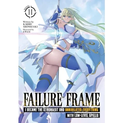 Abbildung von Failure Frame: I Became the Strongest and Annihilated Everything With Low Level Spells (Light Novel) Vol. 11