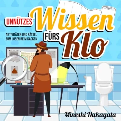 Abbildung von Unnützes Wissen fürs Klo Aktivitäten und Rätsel zum Lösen beim Kacken: Das perfekte Geschenk für alle Kollegen, Klospiele Fanatiker Rätselfans
