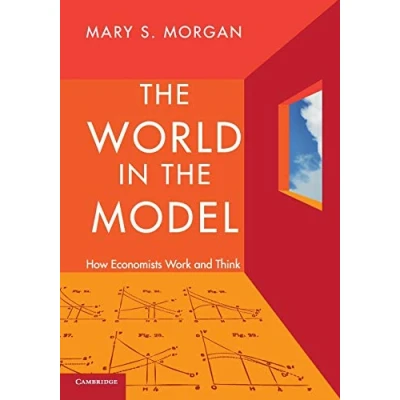 Abbildung von the World in Model: How Economists Work And Think