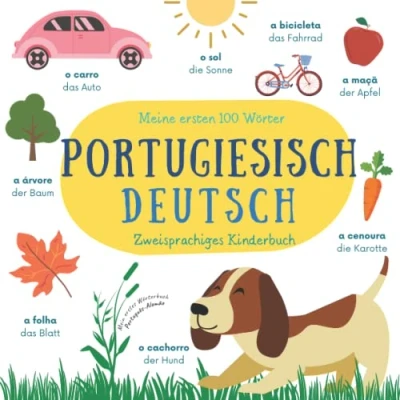Abbildung von Meine Ersten 100 Wörter Portugiesisch Deutsch Zweisprachiges Kinderbuch Mein Erstes Wörterbuch Português Alemão: Lernen für Anfänger und Kinder Livros em Portugues Para Criancas