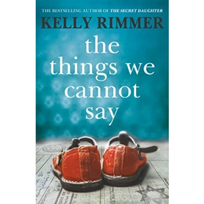 Abbildung von The Things We Cannot Say: a heart breaking, inspiring novel of hope and love to defy all odds in World War Two