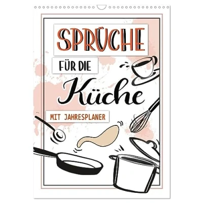 Abbildung von Sprüche für die Küche. Mit Jahresplaner (Wandkalender 2025 DIN A3 hoch), CALVENDO Monatskalender