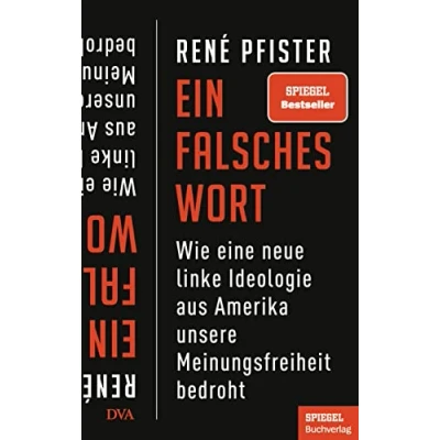 Abbildung von Ein falsches Wort: Wie eine neue linke Ideologie aus Amerika unsere Meinungsfreiheit bedroht SPIEGEL Buch