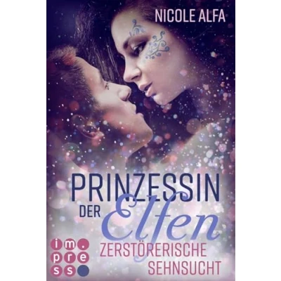 Abbildung von Prinzessin der Elfen 3: Zerstörerische Sehnsucht: Romantische Urban Fantasy über eine verbotene Liebe zwischen einer Elfin und einem Kobold (3)