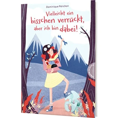 Abbildung von Vielleicht ein bisschen verrückt, aber ich bin dabei!: Charmantes Abenteuer über eine außergewöhnliche Freundschaft