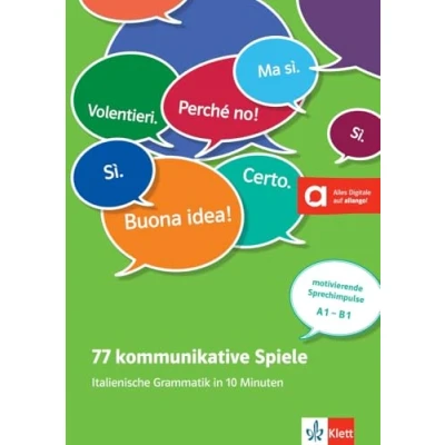 Abbildung von 77 kommunikative Spiele: Italienische Grammatik in 10 Minuten: Minuten . Unterrichtshandreichung mit Kopiervorlagen und digitalen Extras