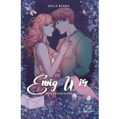 Abbildung von Ewig &amp; Wir Wintersonnenstrahlen: (Ewig Trilogie Band 3 Gefühlvolle New Adult Romance)