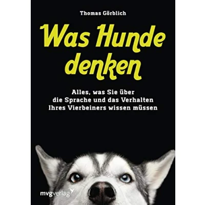 Abbildung von was Hunde denken: Alles, Sie über die Sprache und das Verhalten Ihres Vierbeiners wissen müssen