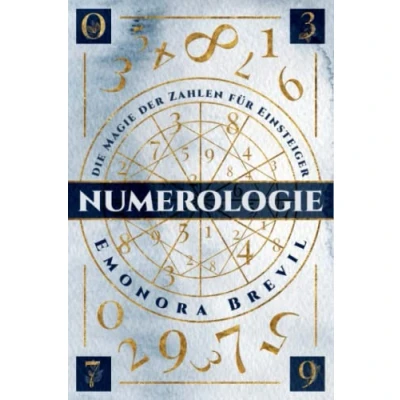 Abbildung von Numerologie die Magie der Zahlen für Einsteiger: wie Sie anwenden können um sich selbst zu erkennen. Inkl. finden ihr Geburtstag und Name Ihren Lebensweg beeinflussen