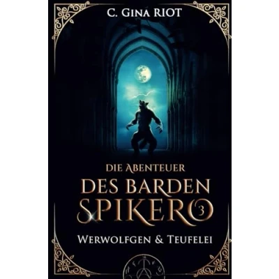 Abbildung von Werwolfgen &amp; Teufelei Die Abenteuer des Barden Spikero 3: Mittelalter Fantasy trifft auf Krimi