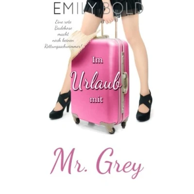 Abbildung von Im Urlaub mit Mr. Grey: Eine rote Badehose macht noch keinen Rettungsschwimmer!