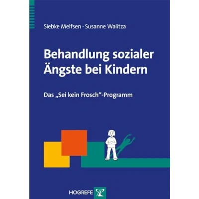 Abbildung von Behandlung sozialer Ängste bei Kindern: Das „Sei kein Frosch“ Programm (Therapeutische Praxis)