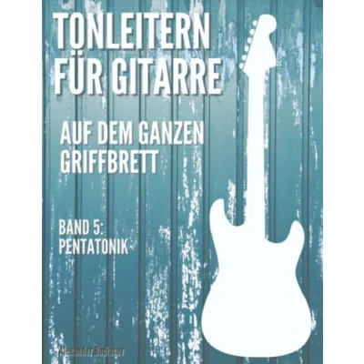 Abbildung von Tonleitern für Gitarre auf dem ganzen Griffbrett: Band 5: Pentatonik