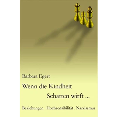 Abbildung von Wenn die Kindheit Schatten wirft...: Beziehungen . Hochsensibilität Narzissmus