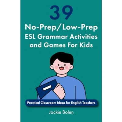 Abbildung von 39 No Prep/Low Prep ESL Grammar Activities and Games for Kids: Practical Classroom Ideas English Teachers (Teaching Vocabulary to Children, Band 6)