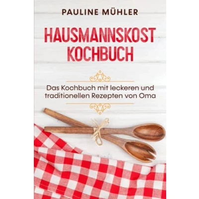 Abbildung von Hausmannskost Kochbuch: Das Kochbuch mit leckeren und traditionellen Rezepten von Oma