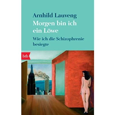 Abbildung von Morgen bin ich ein Löwe: Wie die Schizophrenie besiegte