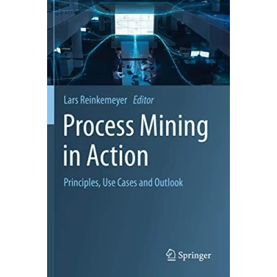 Abbildung von Process Mining in Action: Principles, Use Cases and Outlook