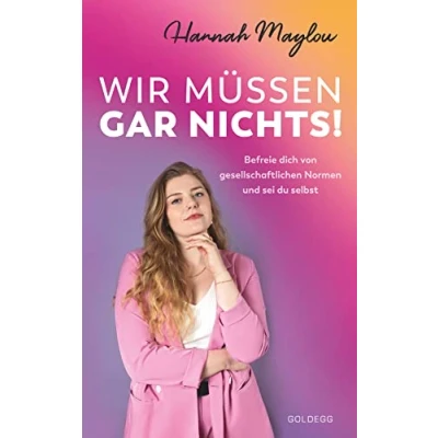 Abbildung von wir müssen gar nichts!: Befreie dich von gesellschaftlichen Normen und sei du selbst. Wie mit Female Empowerment gegen überflüssige Tabus für ... starke Frauen kämpfen.