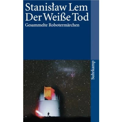 Abbildung von Der Weiße Tod: Gesammelte Robotermärchen (suhrkamp taschenbuch)