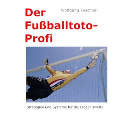 Abbildung von Der Fußballtoto Profi: Strategien und Systeme für die Ergebniswette