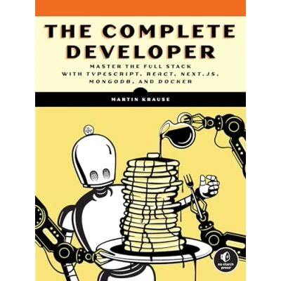 Abbildung von the Complete Developer: Master Full Stack with TypeScript, React, Next.js, MongoDB, and Docker