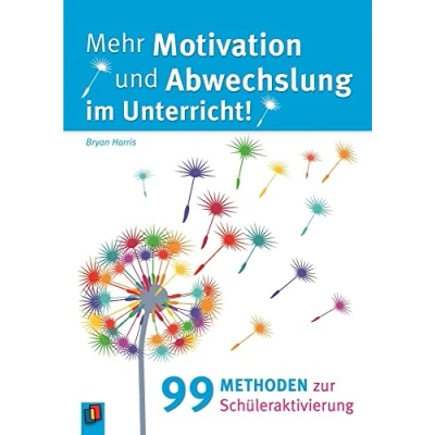 Abbildung von Mehr Motivation und Abwechslung im Unterricht!: 99 Methoden zur Schüleraktivierung