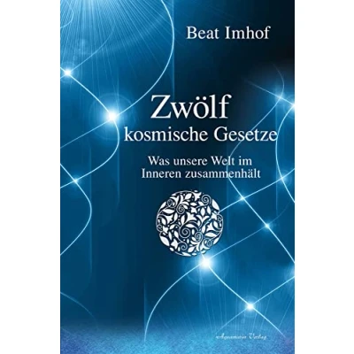 Abbildung von Zwölf kosmische Gesetze: Was unsere Welt im Inneren zusammenhält