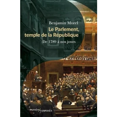 Abbildung von Le Parlement, temple De la République: 1789 à nos jours