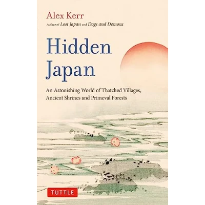 Abbildung von Hidden Japan: An Astonishing World of Thatched Villages, Ancient Shrines and Primeval Forests
