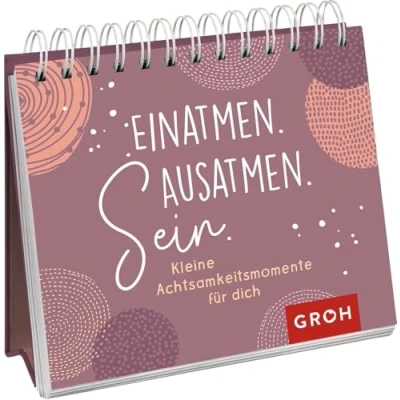 Abbildung von Einatmen. Ausatmen. Sein. Kleine Achtsamkeitsmomente für dich (Geschenke mehr Lebensfreude, Glücksgefühle und Achtsamkeit im Alltag)