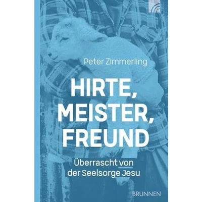 Abbildung von Hirte, Meister, Freund: Überrascht von der Seelsorge Jesu (Felicitas Brandt, Faith.Hope.Love)