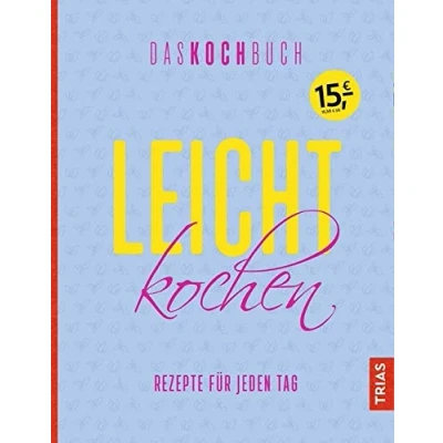 Abbildung von Leicht kochen Das Kochbuch: Rezepte für jeden Tag