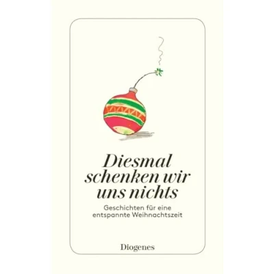 Abbildung von Diesmal schenken wir uns nichts: Geschichten für eine entspannte Weihnachtszeit (detebe)
