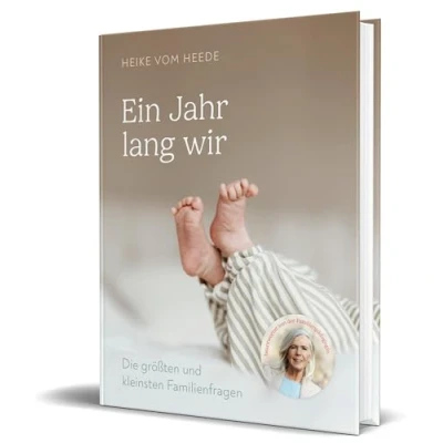 Abbildung von Ein Jahr lang wir: Die größten und kleinsten Familienfragen beantwortet von der Familienpädagogin Heike vom Heede